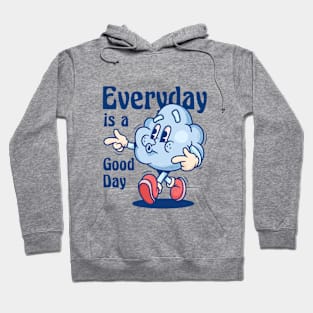 EVERYDAY IS A GOOD DAY Hoodie